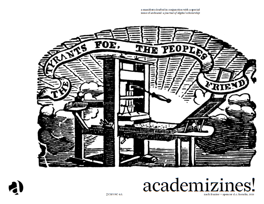 Academizines! cover showing an 18th century printing press with a banner reading "the Tyrant's Foe - the People's Friend"